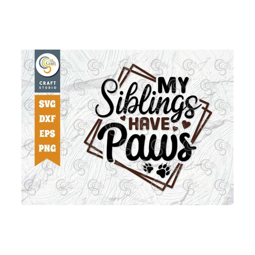MR-239202316537-my-siblings-have-paws-svg-cut-file-dog-paws-svg-baby-svg-image-1.jpg