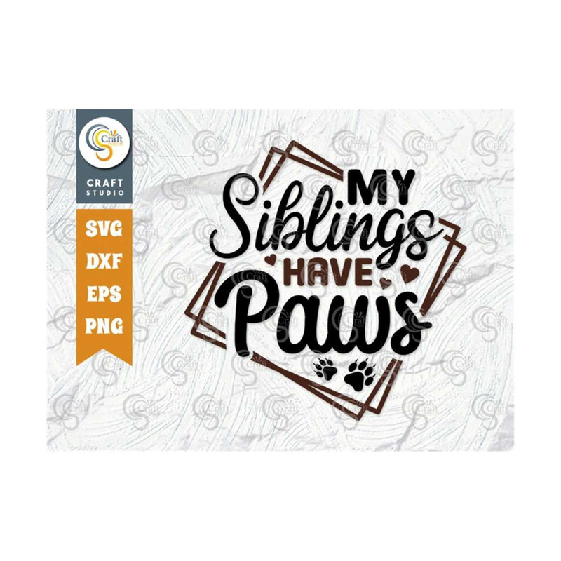 MR-239202316537-my-siblings-have-paws-svg-cut-file-dog-paws-svg-baby-svg-image-1.jpg