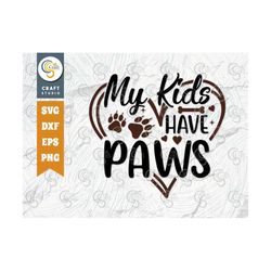 my kids have paws svg cut file, dog paw svg, dog life svg, dog bandana svg, dog mom svg, dog lover svg, dog quote design