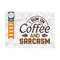 MR-2392023165419-i-run-on-coffee-and-sarcasm-svg-cut-file-coffee-svg-coffee-image-1.jpg