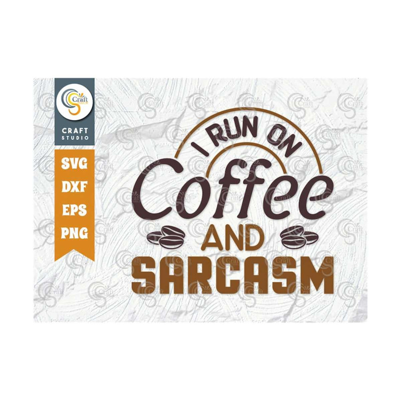 MR-2392023165419-i-run-on-coffee-and-sarcasm-svg-cut-file-coffee-svg-coffee-image-1.jpg