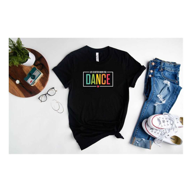 MR-2392023165450-life-is-better-when-you-dance-shirt-dance-shirt-dance-crew-image-1.jpg