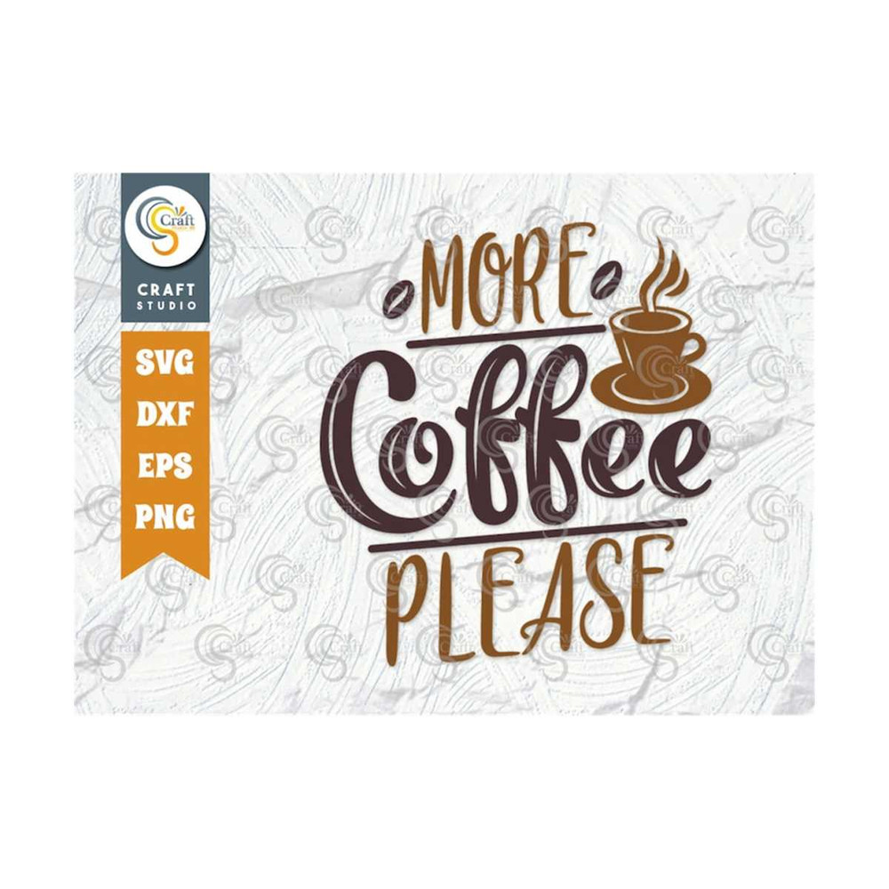 MR-239202316566-more-coffee-please-svg-cut-file-coffee-please-svg-coffee-svg-image-1.jpg