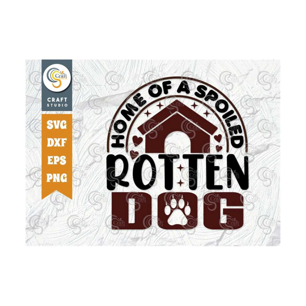 MR-2392023165740-home-of-a-spoiled-rotten-dog-svg-cut-file-dog-lover-svg-dog-image-1.jpg