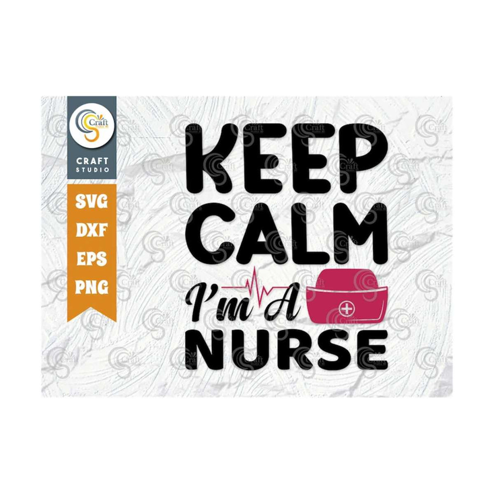 MR-239202317137-keep-calm-im-a-nurse-svg-cut-file-nurse-saying-svg-image-1.jpg