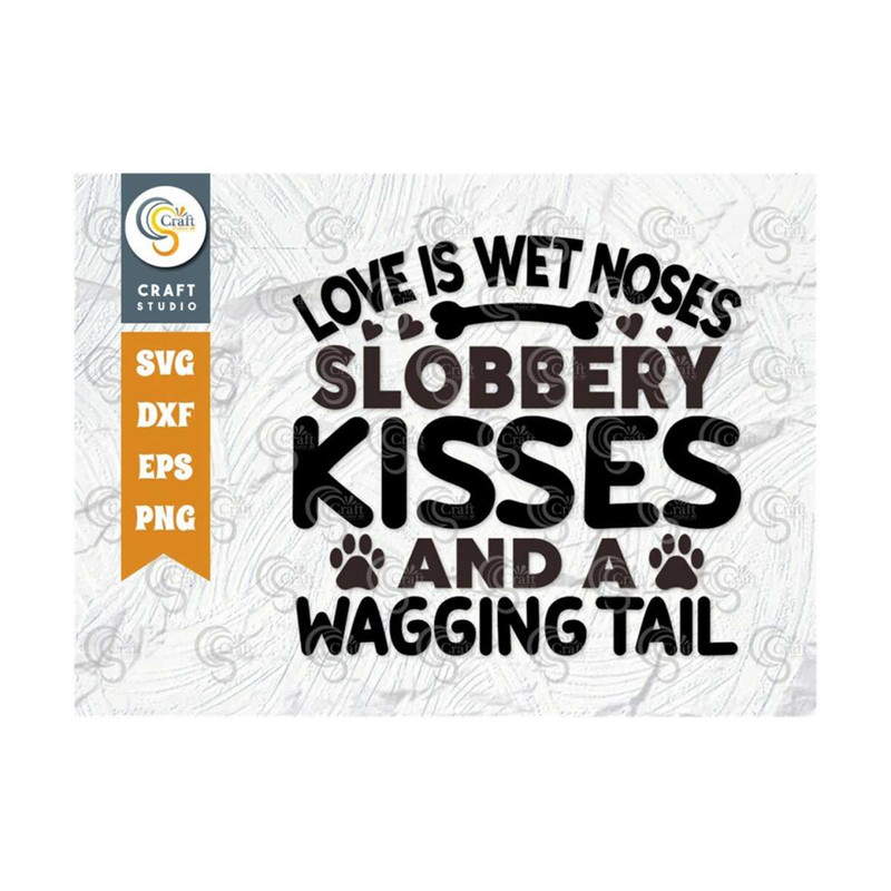 MR-239202317147-love-is-wet-noses-slobbery-kisses-and-a-wagging-tail-svg-cut-image-1.jpg