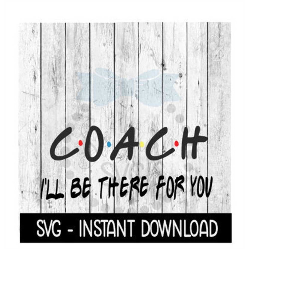 MR-239202317216-coach-ill-be-there-for-you-wine-quote-svg-files-instant-image-1.jpg