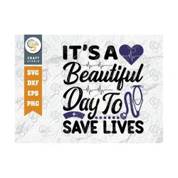 it's a beautiful day to save lives svg cut file, caregiver svg, nurse life svg, funny nurse svg, nursing svg, nurse quot
