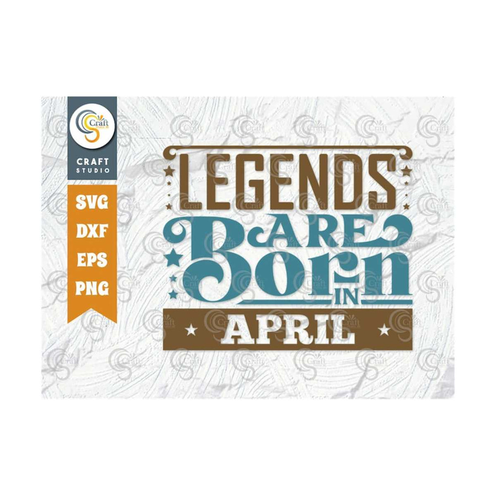 MR-23920231734-legends-are-born-in-april-svg-kings-are-born-svg-birthday-image-1.jpg