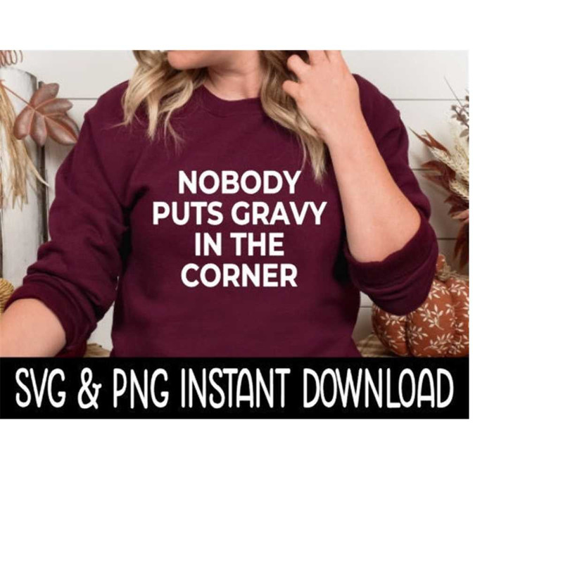 MR-239202317335-thanksgiving-svg-nobody-puts-gravy-in-the-corner-svg-file-image-1.jpg