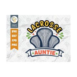 lacrosse auntie svg cut file, lacrosse, lacrosse svg, lacrosse stick svg, lax sports, game, sports, lacrosse ball, lacro