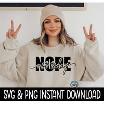 nope not today svg, nope not today png, wine glass svg, tee shirt svg, instant download, cricut cut files, silhouette cu
