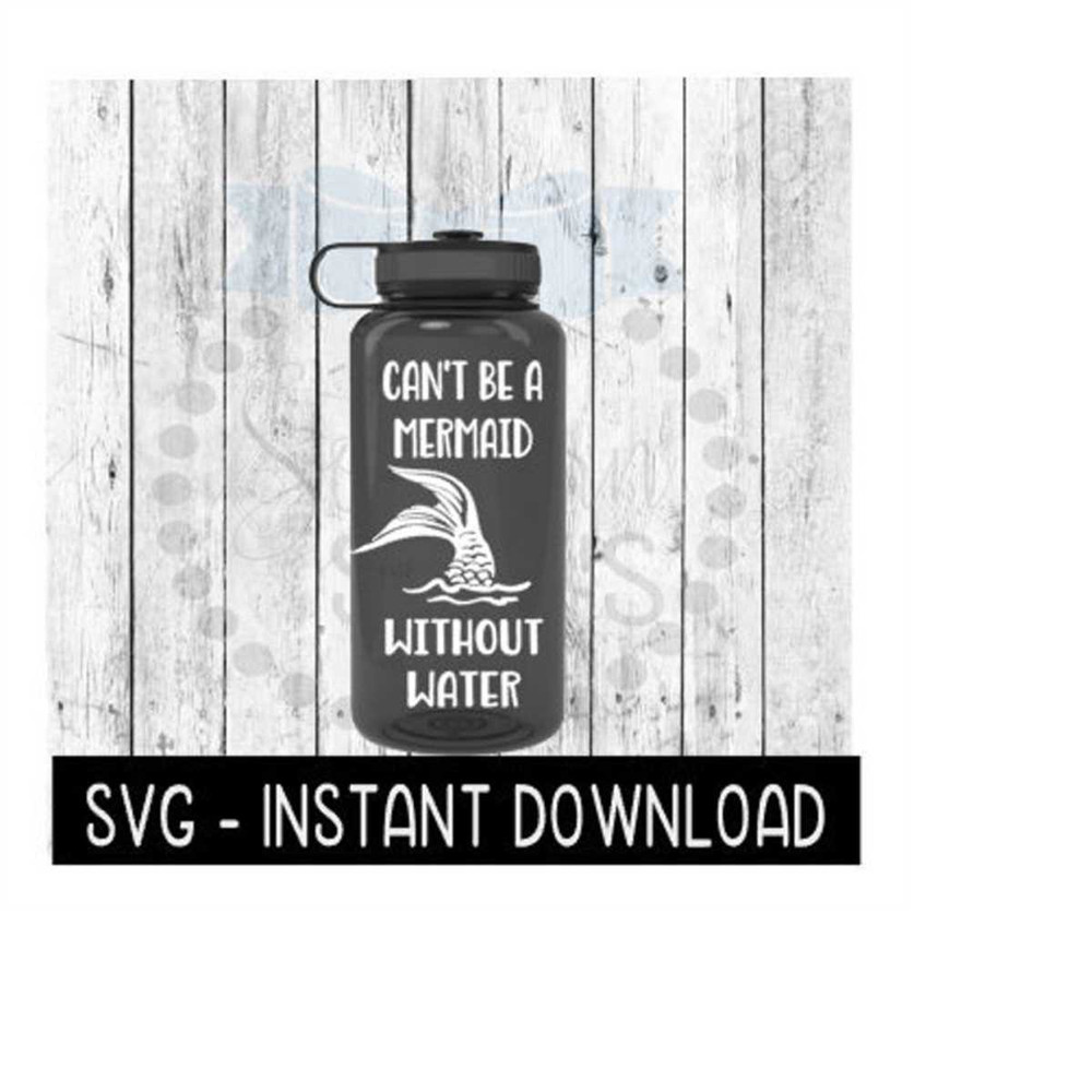 MR-239202317532-water-bottle-svg-cant-be-a-mermaid-without-water-svg-image-1.jpg