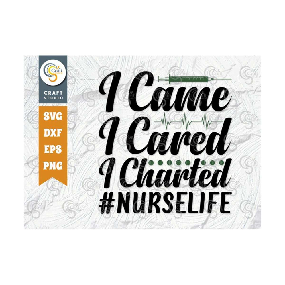MR-239202317719-i-came-i-cared-i-charted-svg-cut-file-nurse-day-svg-medical-image-1.jpg
