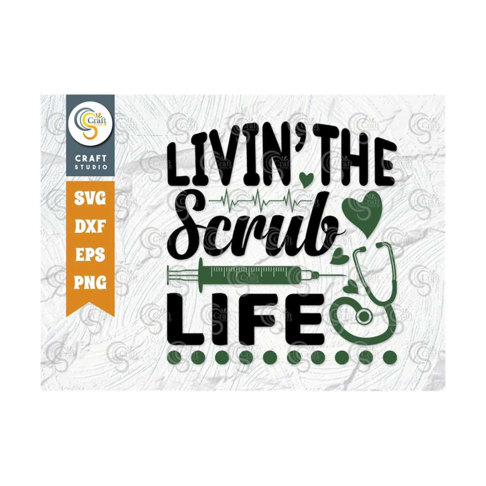MR-239202317824-livin-the-scrub-life-svg-cut-file-funny-nurse-svg-nurse-image-1.jpg