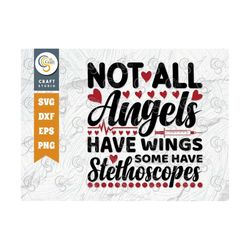 not all angels have wings some have stethoscopes svg cut file, nurse day svg, nurse gift svg, essential worker svg, nurs