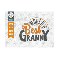world's best granny svg cut file, grandparents shirt, granny svg, family svg, granny gift svg, family quote design, tg 0