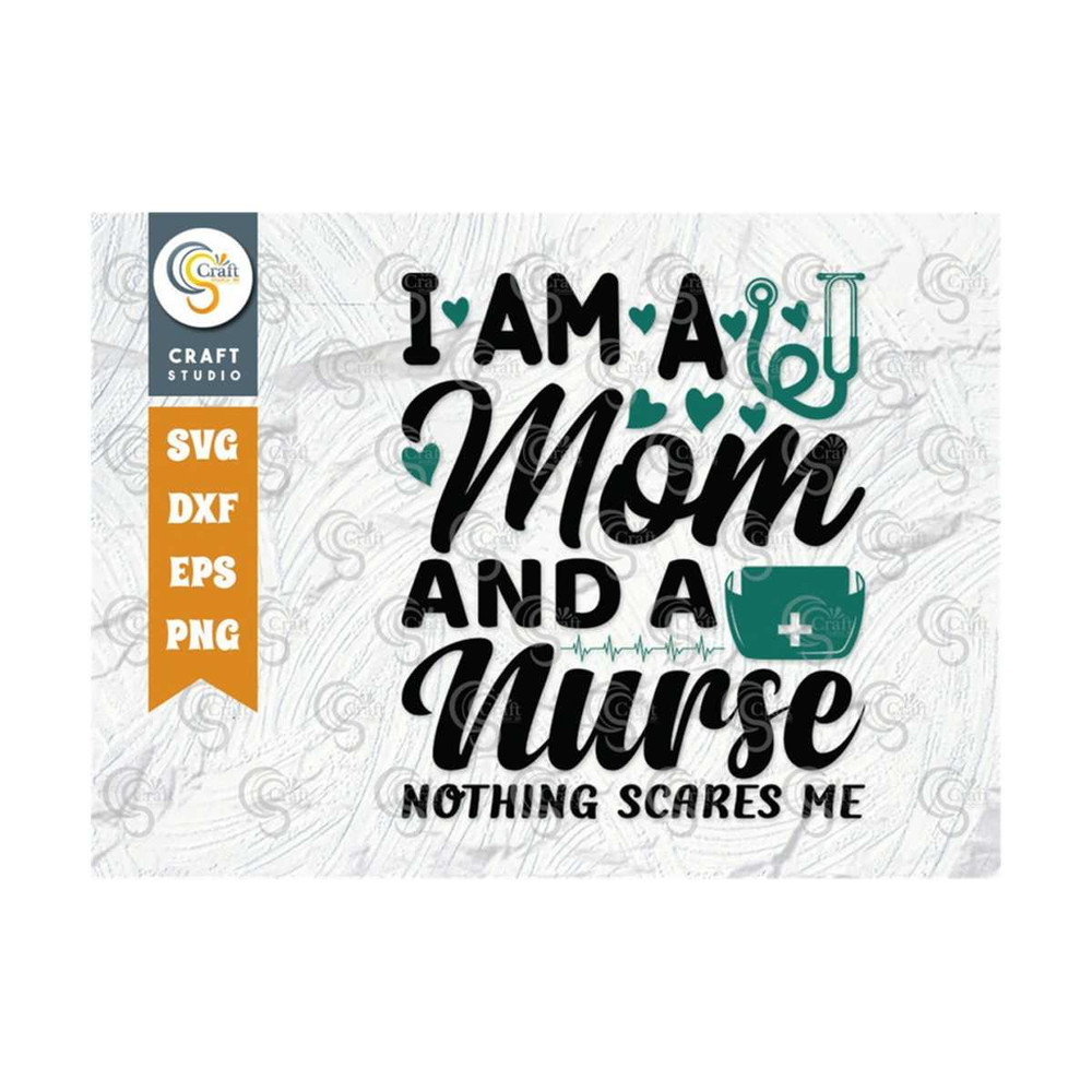 MR-2392023171645-i-am-a-mom-and-a-nurse-nothing-scares-me-svg-cut-file-nurse-image-1.jpg