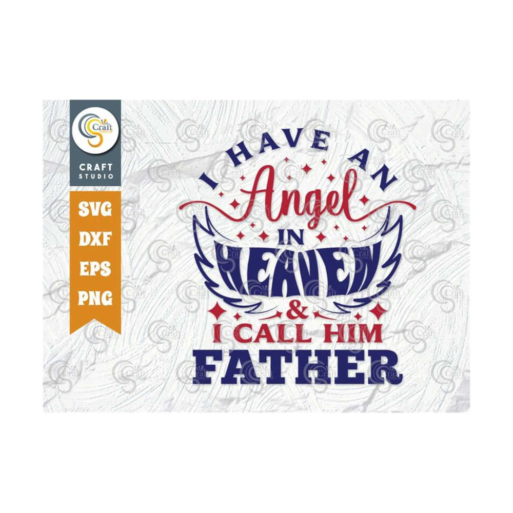 MR-2392023171645-i-have-an-angel-in-heaven-and-i-call-him-father-svg-cut-file-image-1.jpg