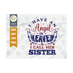 i have an angel in heaven and i call her sister svg cut file, memorial svg, sister angel svg, angel wings svg, memorial