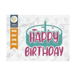 happy birthday svg cut file, birthday svg, birthday cake svg, celebration svg, birthday girl, birthday boy svg, birthday