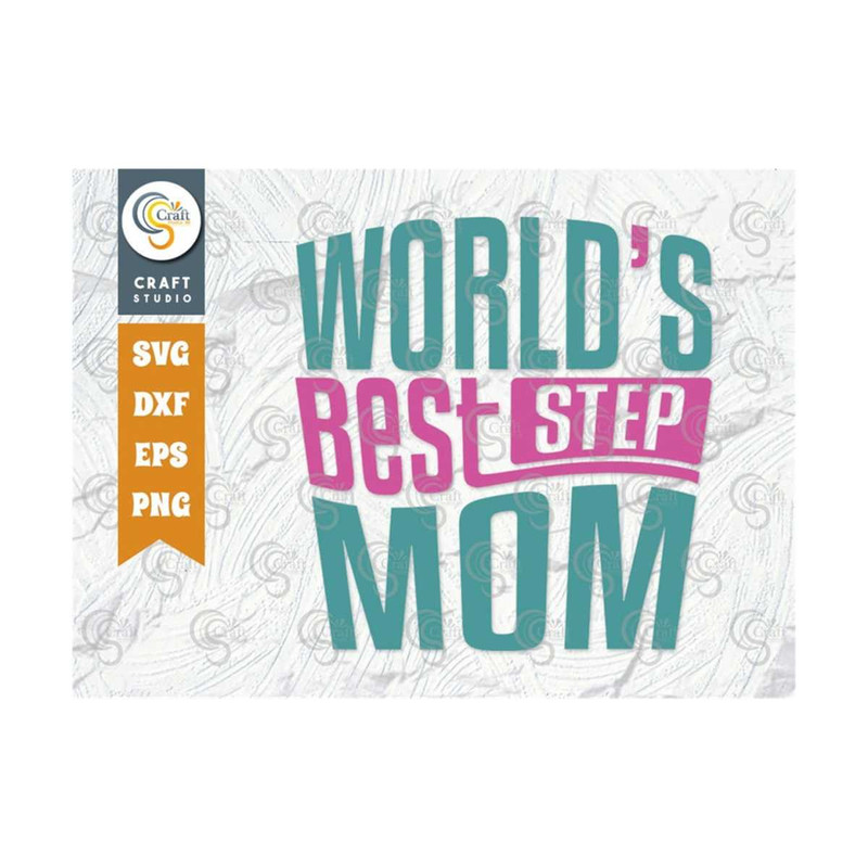 MR-2392023172349-worlds-best-stepmom-svg-cut-file-mom-shirt-mom-life-image-1.jpg