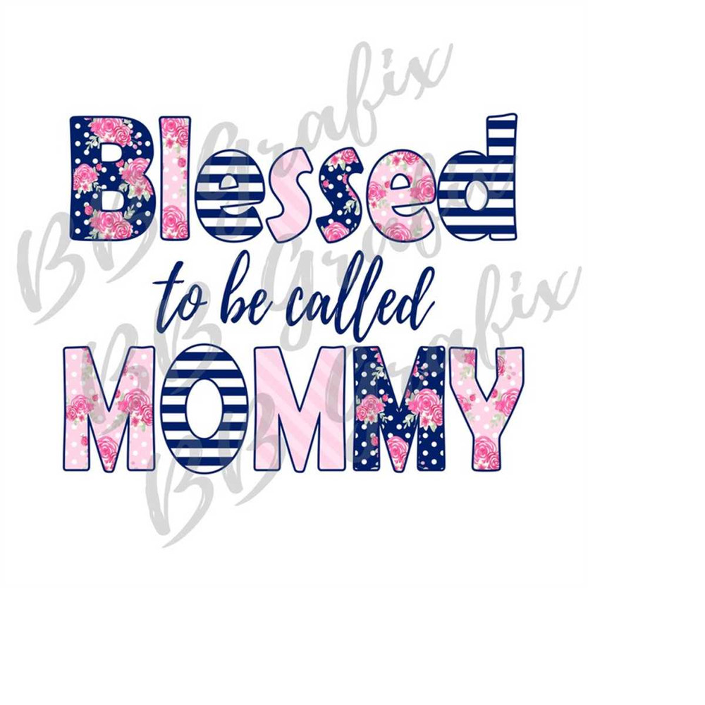 MR-2392023172417-digital-png-file-blessed-to-be-called-mommy-floral-image-1.jpg