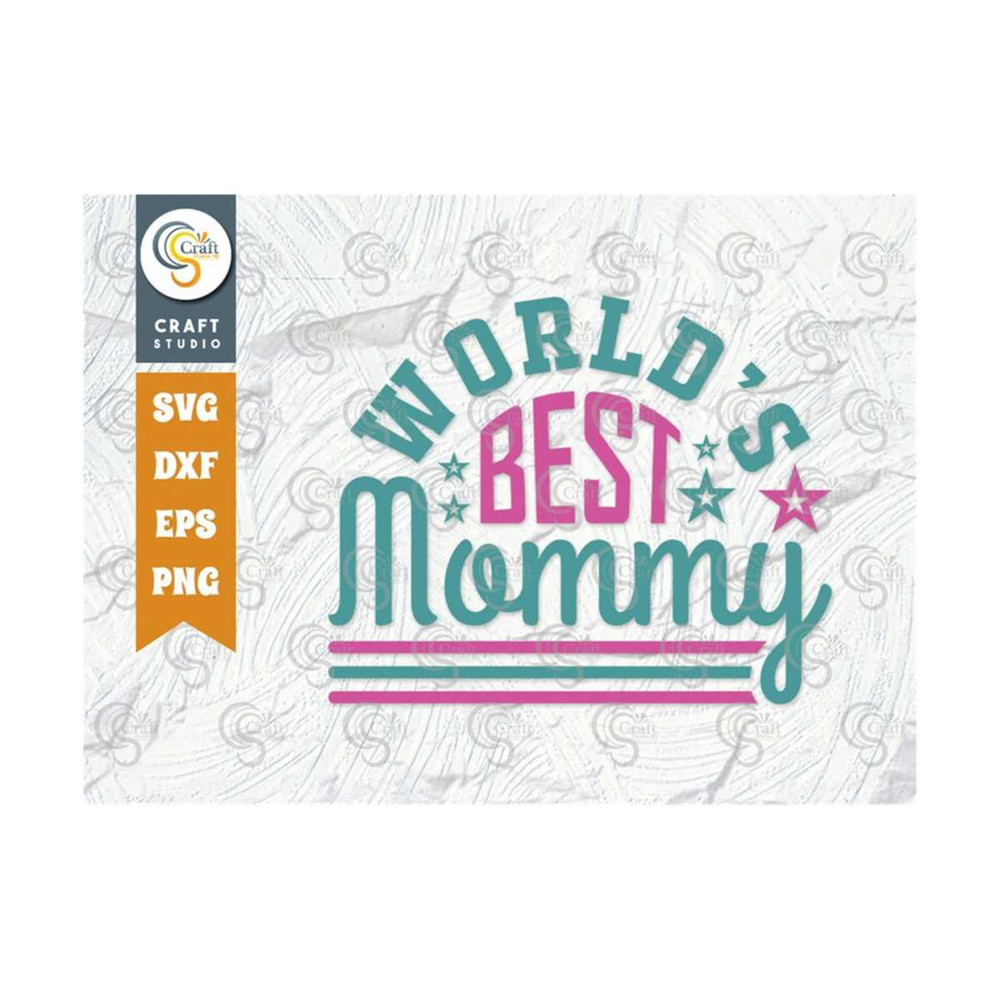 MR-2392023172459-worlds-best-mommy-svg-cut-file-mom-shirt-mom-life-svg-image-1.jpg