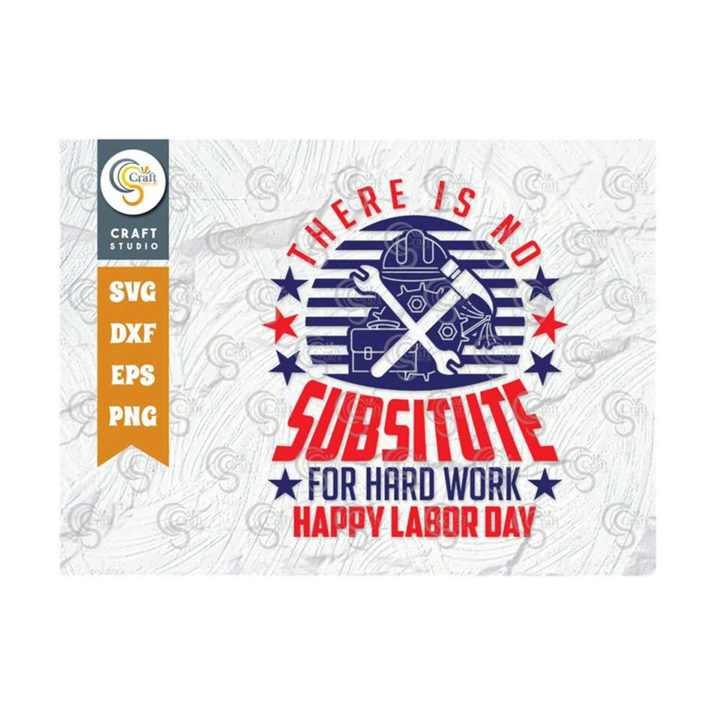 MR-2392023172547-there-is-no-substitute-for-hard-work-happy-labor-day-svg-cut-image-1.jpg