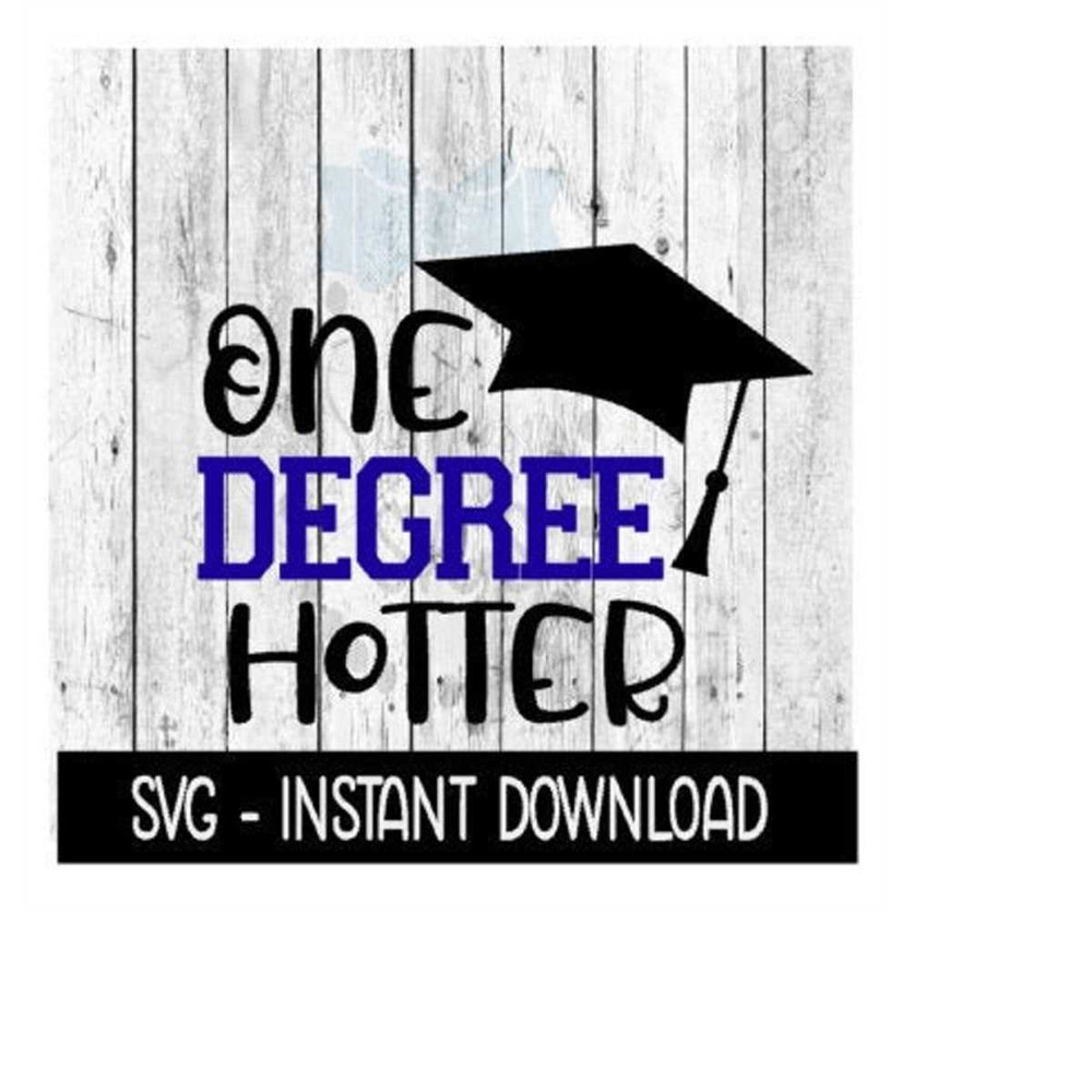MR-2392023173023-one-degree-hotter-grad-svg-graduation-svg-files-instant-image-1.jpg