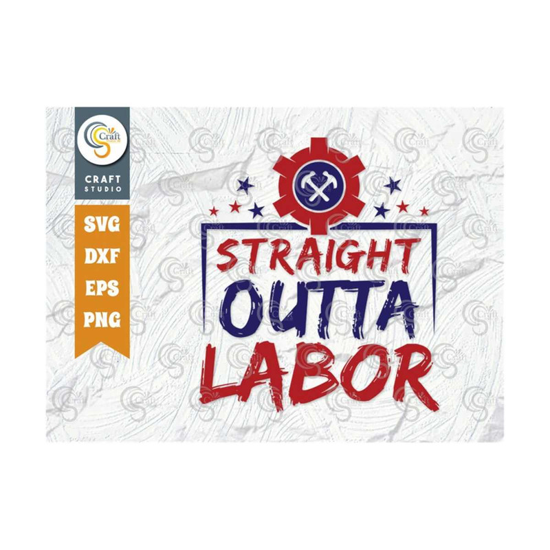 MR-2392023173038-straight-outta-labor-svg-cut-file-labor-day-svg-workers-day-image-1.jpg