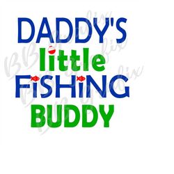 digital png file - daddy's little fishing buddy - boy gone fishing - fish - bobber - t-shirt design - sublimation design