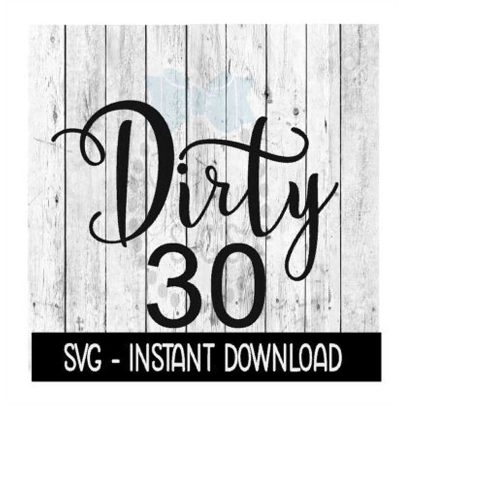 MR-2392023173428-dirty-30-30th-birthday-wine-svg-svg-files-instant-download-image-1.jpg