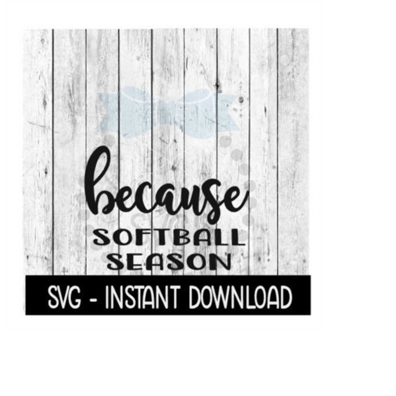 MR-2392023173649-because-softball-season-svg-funny-wine-quotes-svg-file-image-1.jpg
