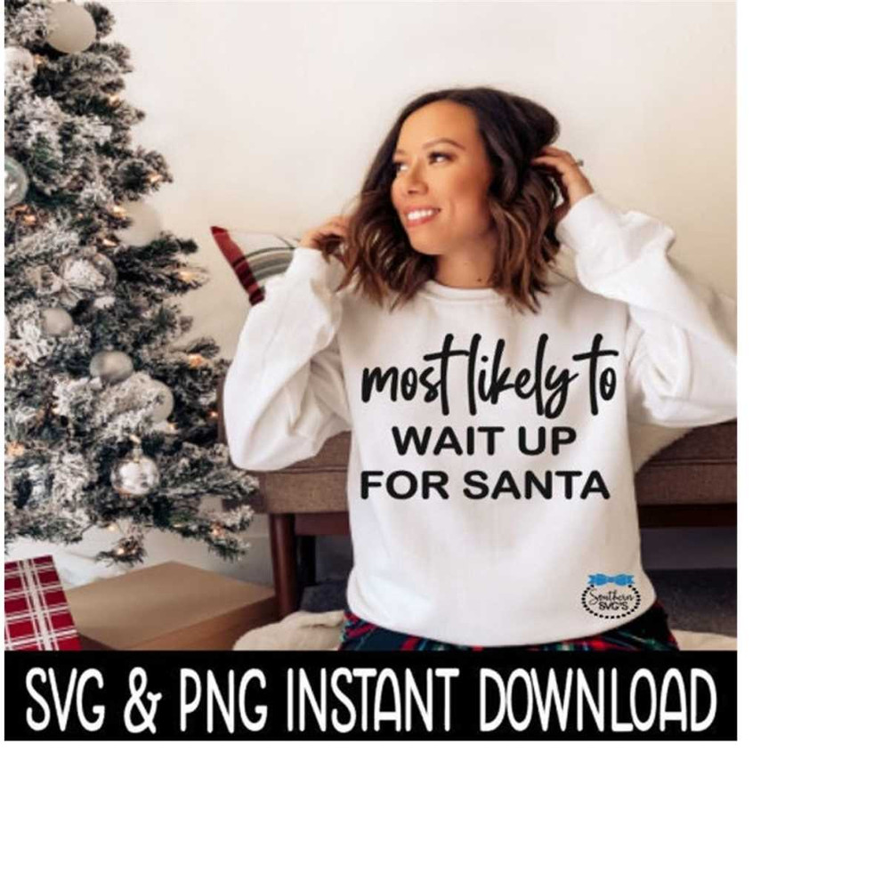 MR-2392023173653-most-likely-to-wait-up-for-santa-svg-png-christmas-shirt-svg-image-1.jpg