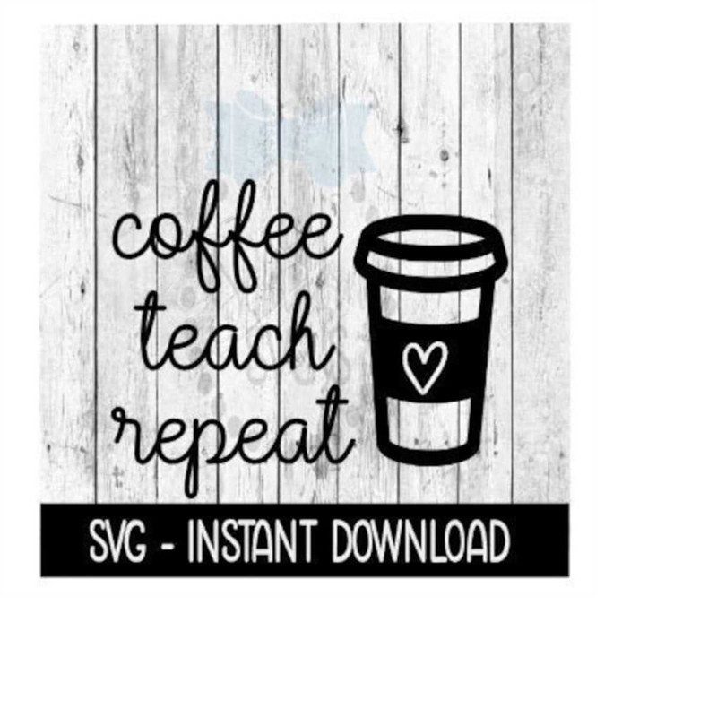MR-2392023173657-coffee-teach-repeat-svg-adult-funny-svg-files-instant-image-1.jpg