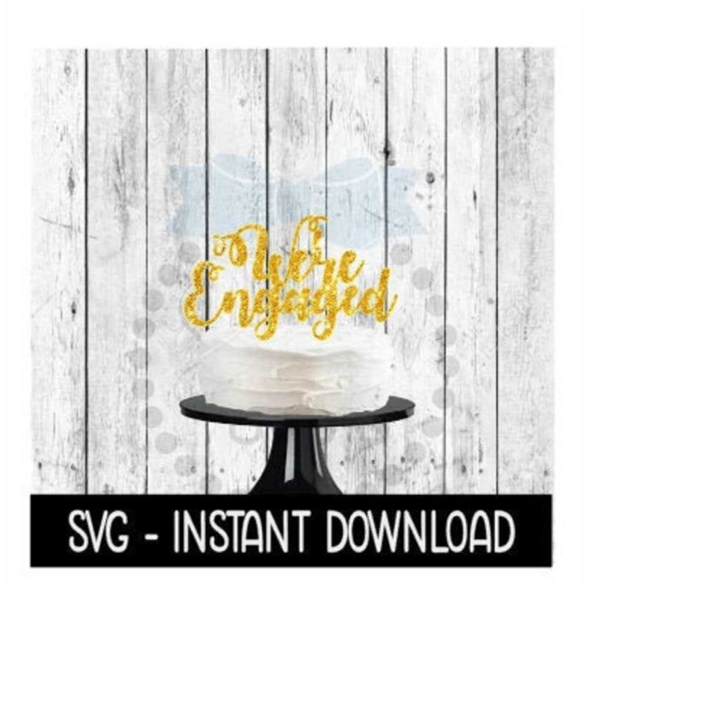 MR-239202317390-cake-topper-svg-file-were-engaged-cake-topper-svg-image-1.jpg