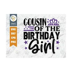 cousin of the birthday girl svg cut file, happy birthday svg, cousin svg, birthday squad svg, birthday svg, birthday quo
