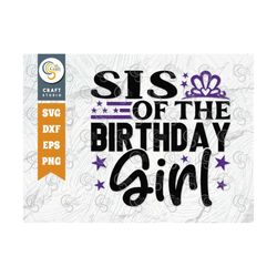 sis of the birthday girl svg cut file, happy birthday svg, sis svg, birthday squad svg, birthday svg, birthday quote, tg