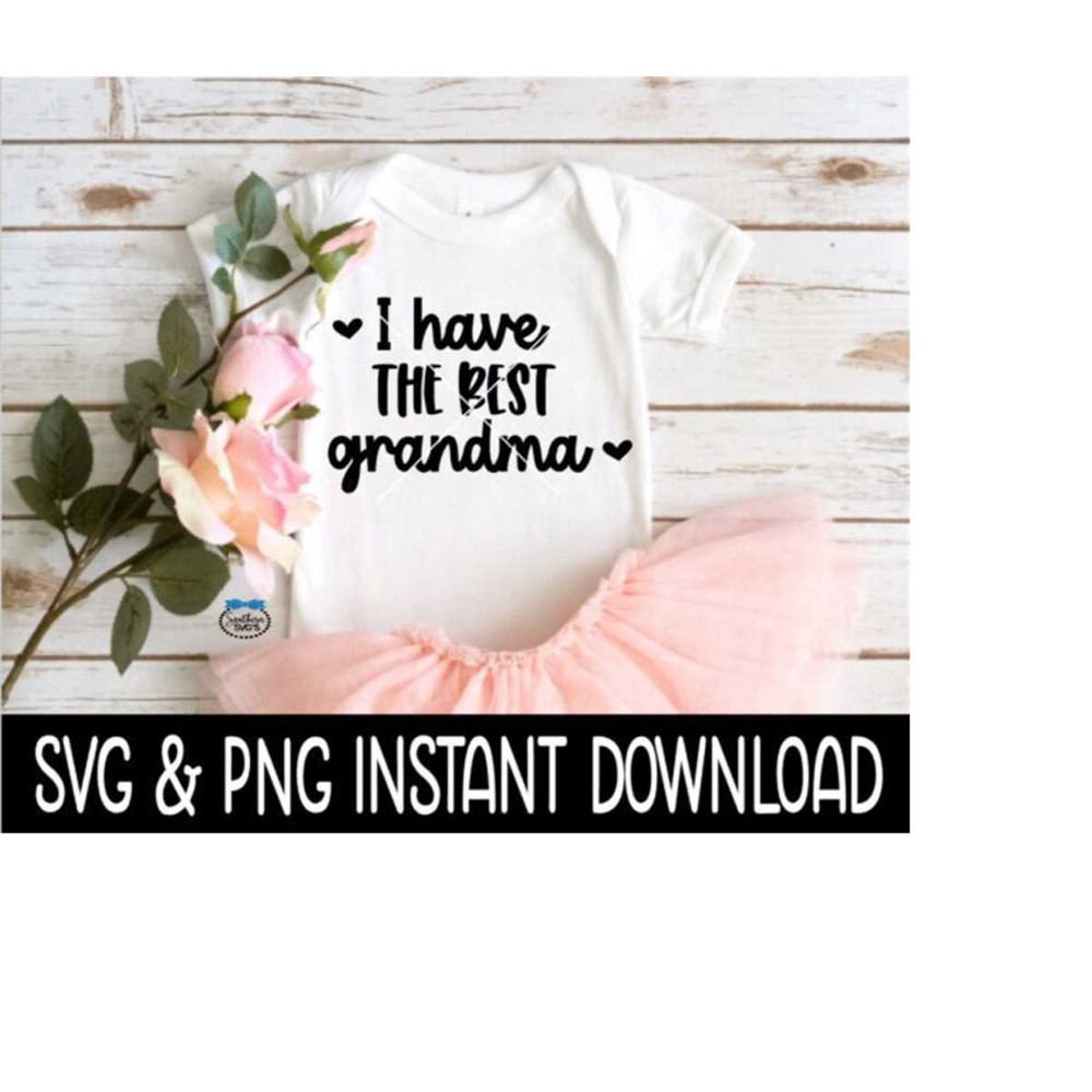 MR-2392023174126-i-have-the-best-grandma-baby-svg-i-have-the-best-grandma-png-image-1.jpg