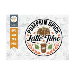 pumpkin spice latte time svg cut file, thanksgiving svg, fall svg, welcome svg, autumn svg, fall decor svg, thanksgiving