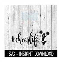cheer hashtag cheerlife cheerleading svg, svg files instant download, cricut cut files, silhouette cut files, download,