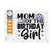 MR-2392023174259-mom-of-the-birthday-girl-svg-cut-file-happy-birthday-svg-mom-image-1.jpg