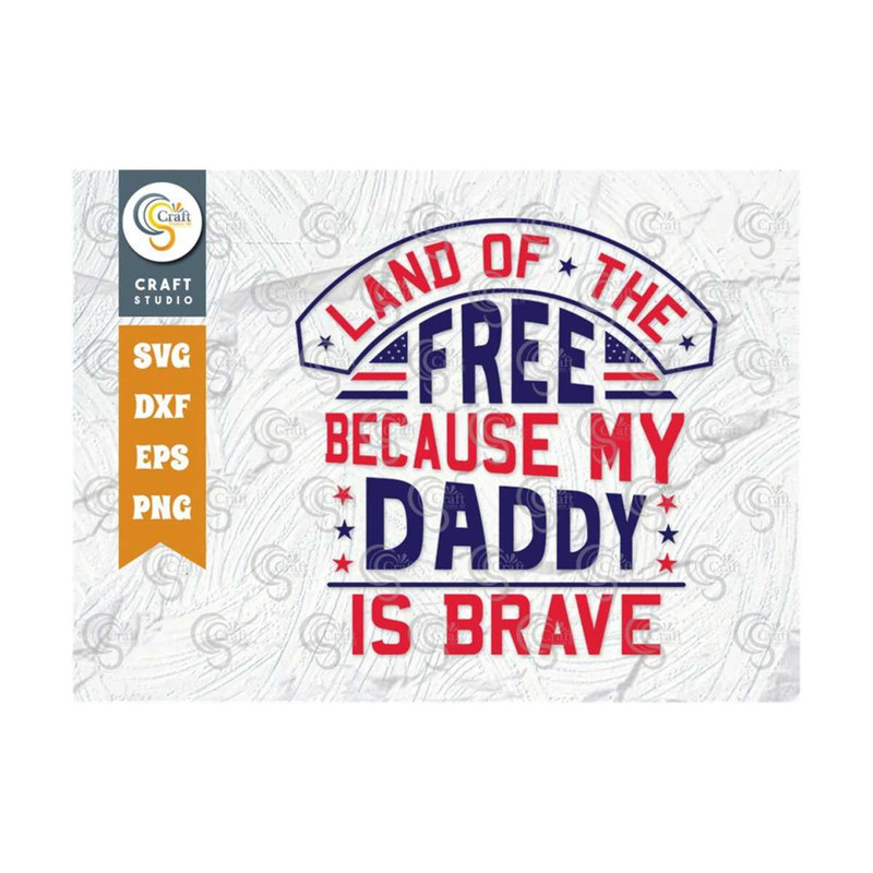 MR-2392023174330-land-of-the-free-because-my-daddy-is-brave-svg-cut-file-image-1.jpg
