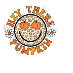 digital png file hey there pumpkin daisy daisies smile happy face cheetah printable dtf dtg t-shirt sublimation design i