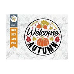 welcome autumn svg cut file, thanksgiving svg, fall svg, welcome svg, autumn svg, fall decor svg, thanksgiving quote, tg