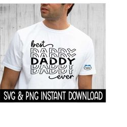 father's dad svg, best daddy ever father's day png file, instant download, cricut cut files, silhouette cut files, downl