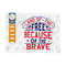 MR-2392023174621-land-of-the-free-because-of-the-brave-svg-cut-file-patriotic-image-1.jpg