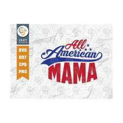 all american mama svg cut file, patriotic mom, mom life, all american family, sublimation, memorial day quote design, tg