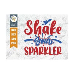 shake your sparkler svg cut file, memorial day svg, independence day svg, patriotic svg, fourth july, america svg, quote